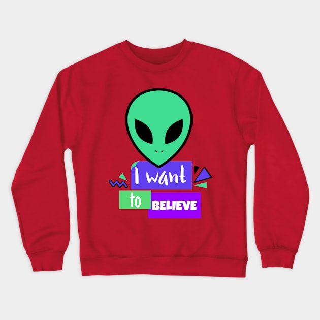 Alien I Want to Believe Crewneck Sweatshirt by Sabahmd